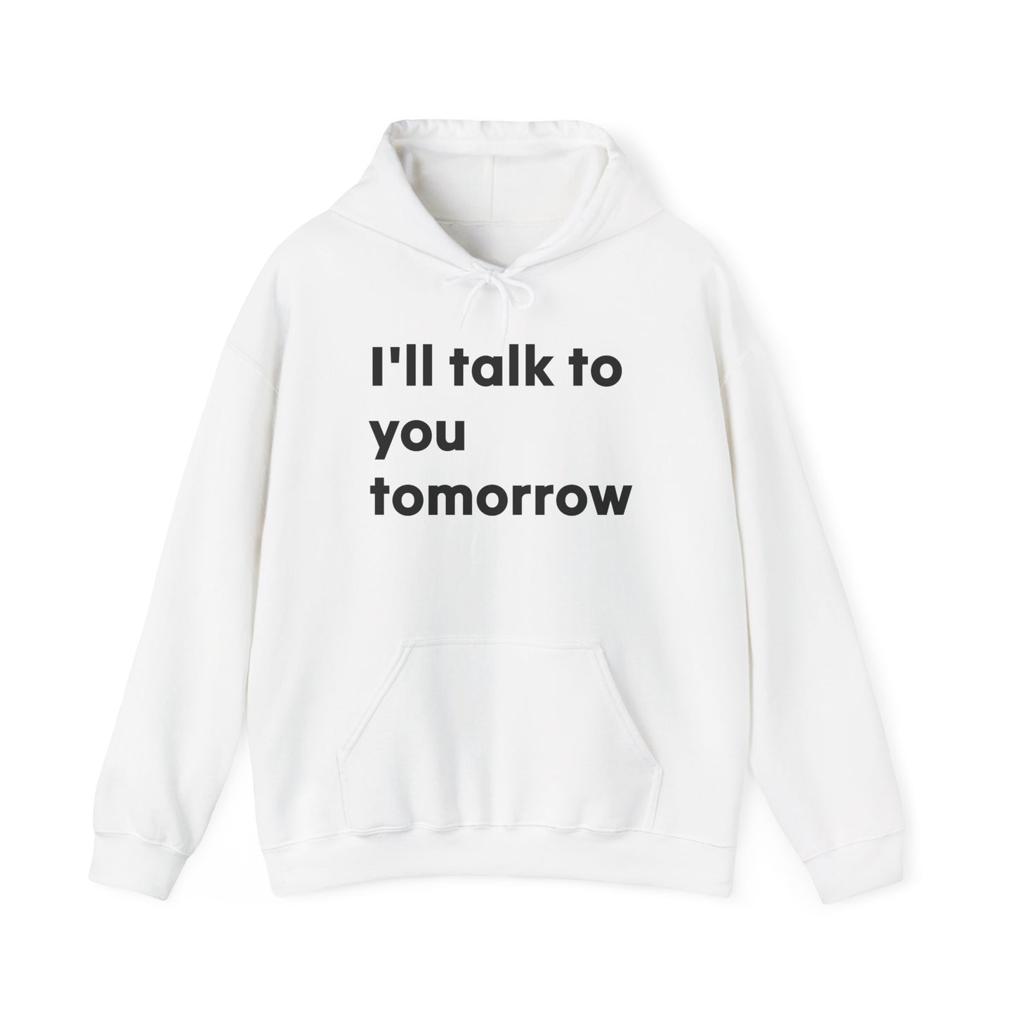 Funny Quote Hoodie "Sshhh...I'll talk to you tomorrow"