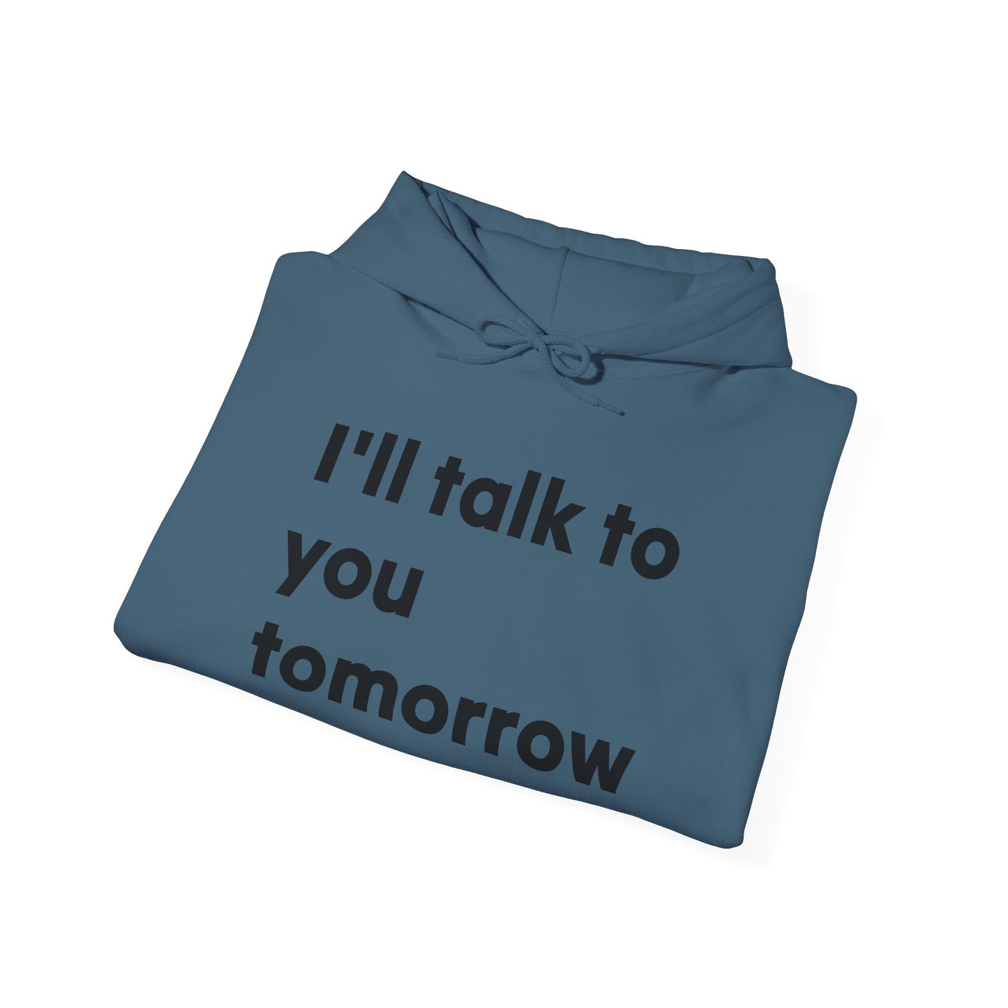 Funny Quote Hoodie "Sshhh...I'll talk to you tomorrow"