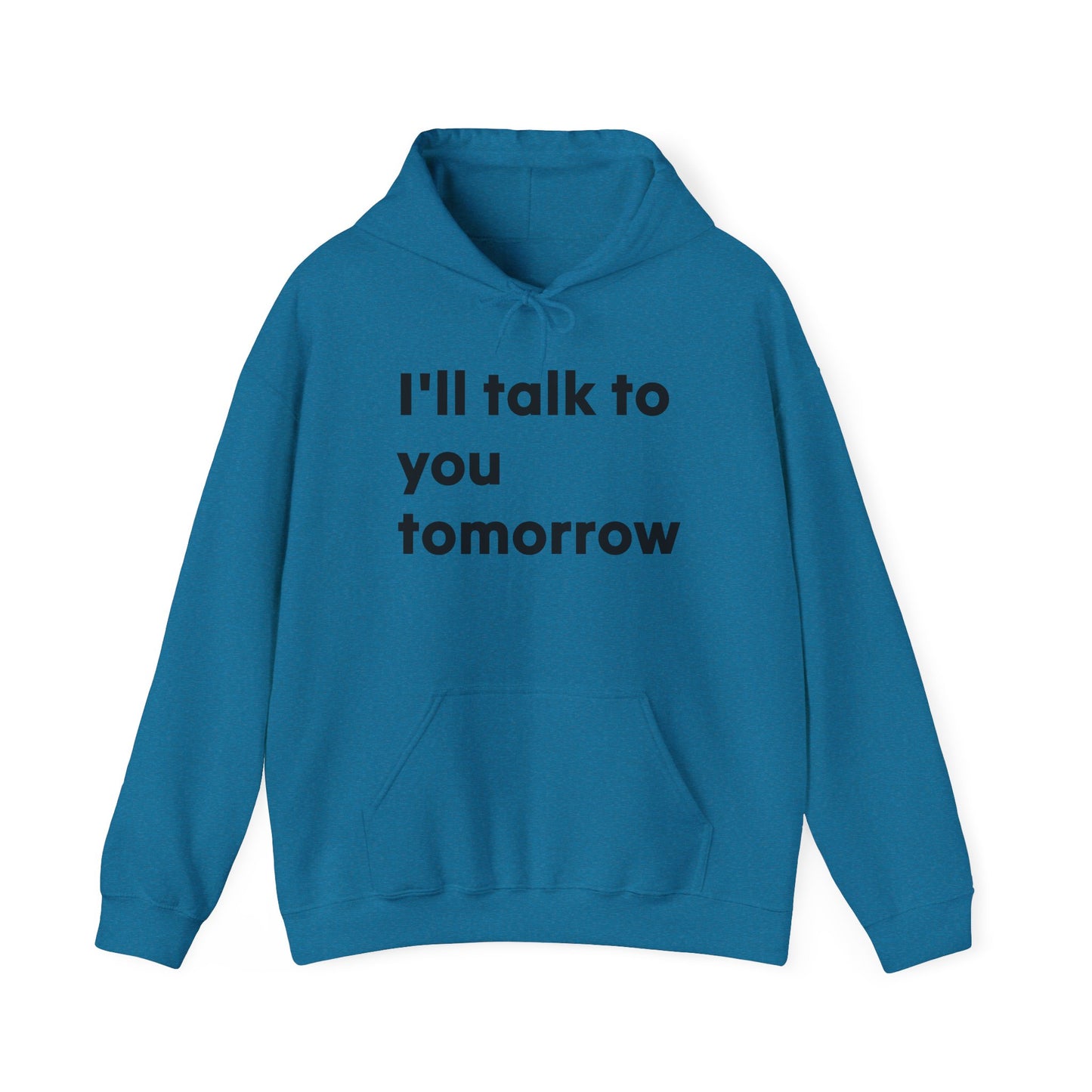 Funny Quote Hoodie "Sshhh...I'll talk to you tomorrow"